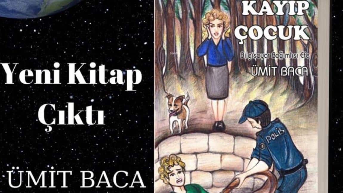Okulumuz Türkçe Öğretmeni Ümit BACA'nın Üçüncü Kitabı Kayıp Çocuk 